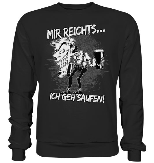 Mir reichts... "Ich geh saufen! / I Want to Be Drunk" - Premium Sweatshirt