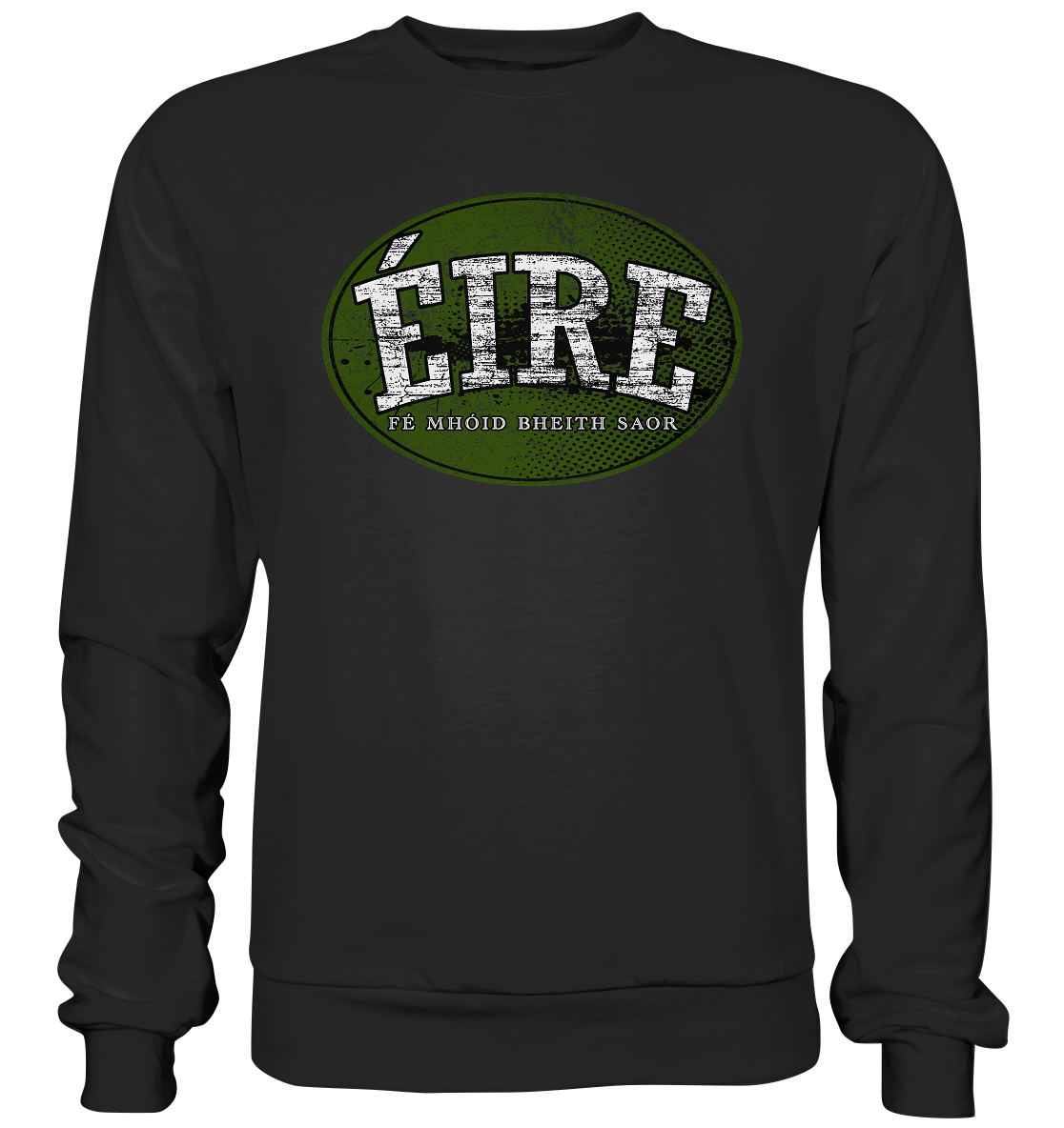 "Éire - Fé mhóid bheith saor" - Premium Sweatshirt