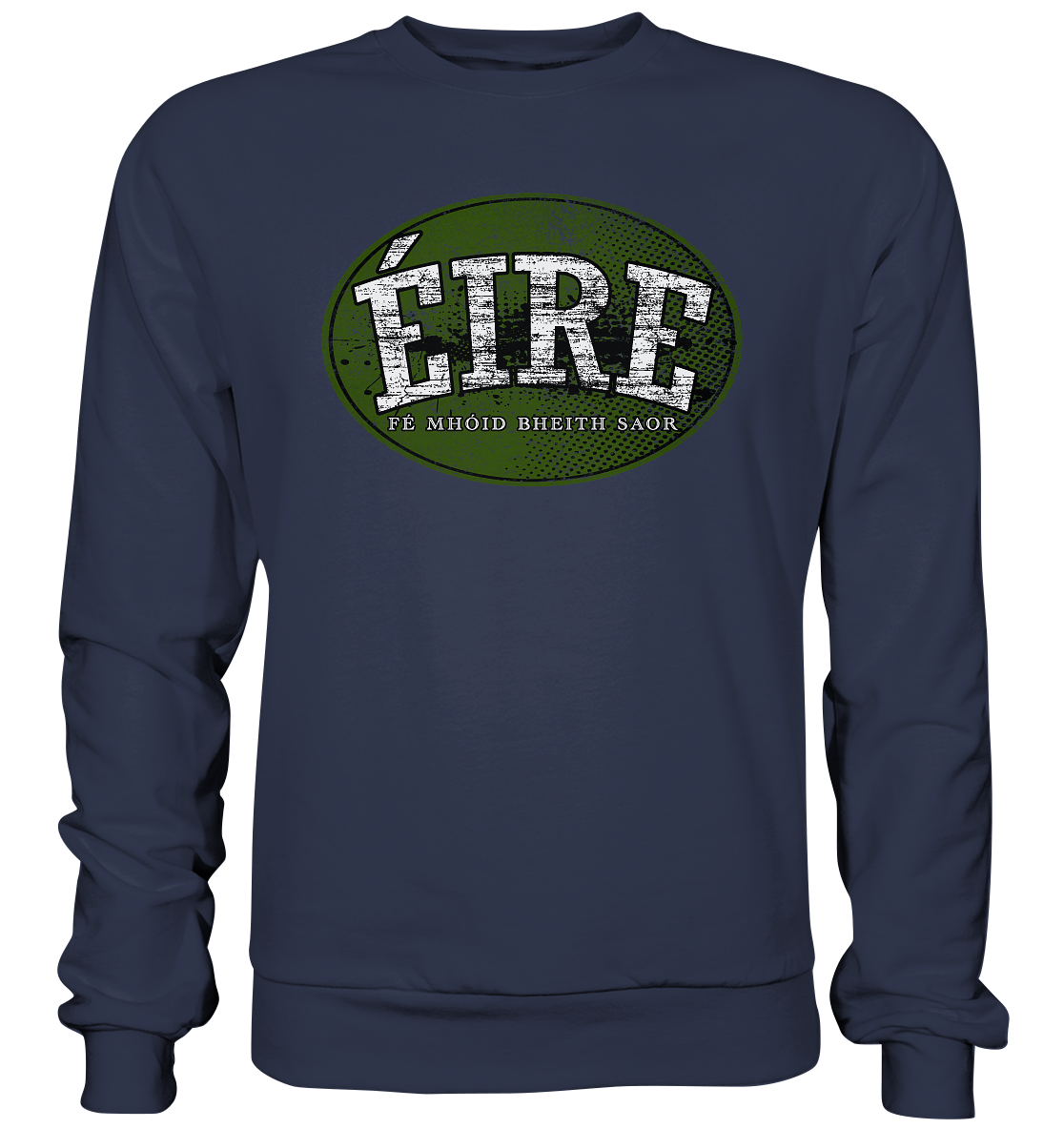 "Éire - Fé mhóid bheith saor" - Premium Sweatshirt