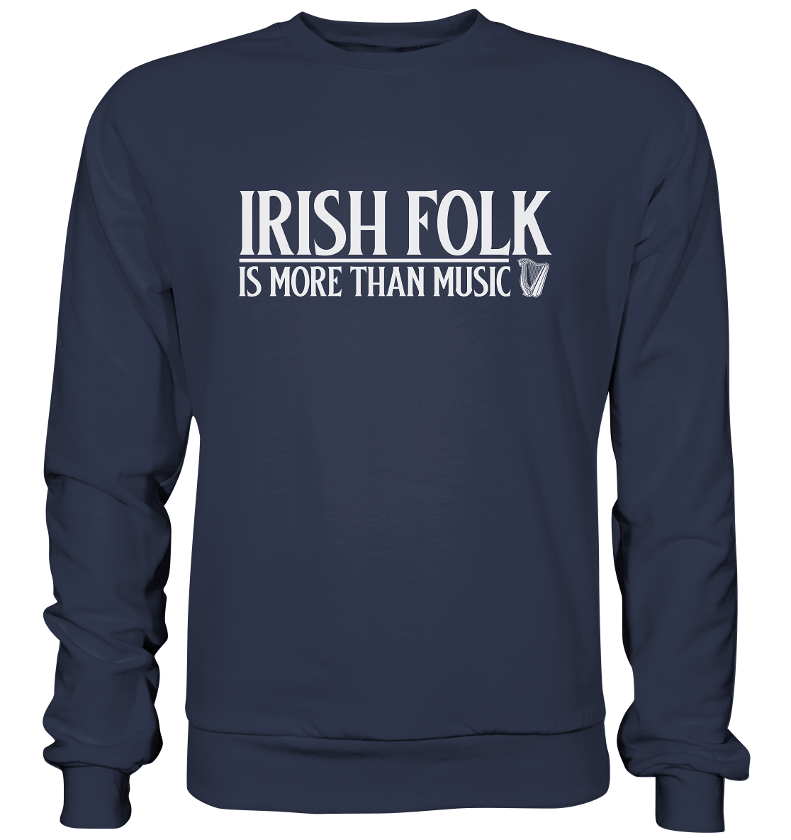 Irish Folk "Is More Than Music" - Premium Sweatshirt