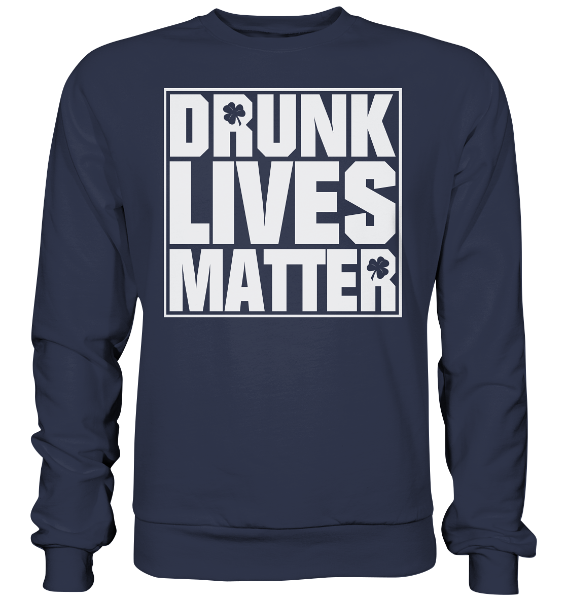 "Drunk Lives Matter" - Premium Sweatshirt