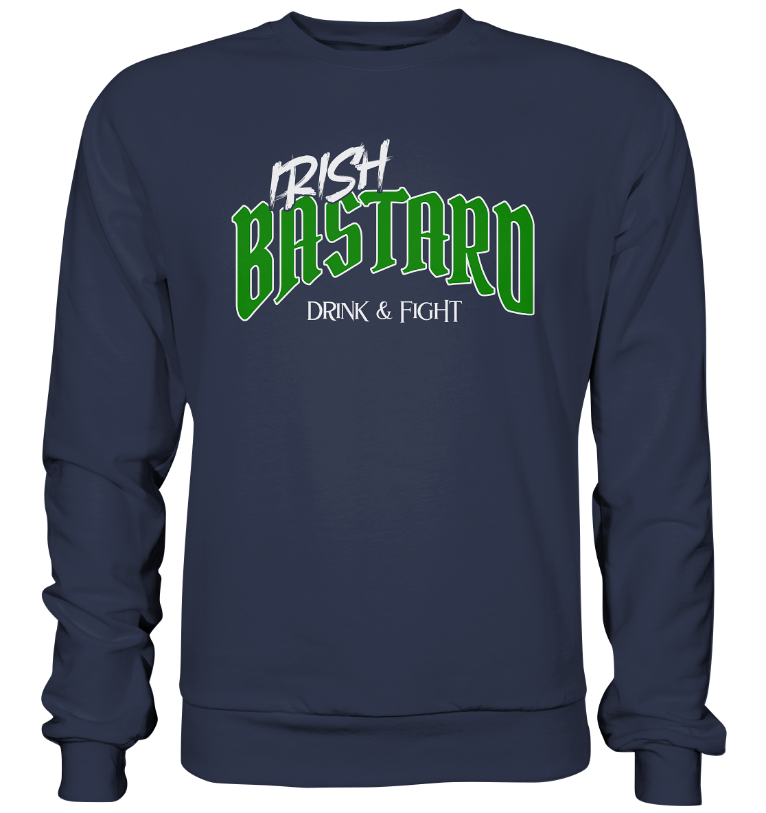 Irish Bastard "Drink & Fight" - Premium Sweatshirt