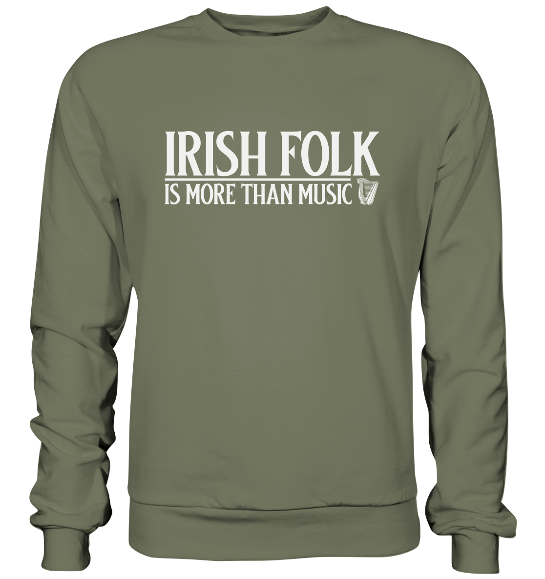 Irish Folk "Is More Than Music" - Premium Sweatshirt