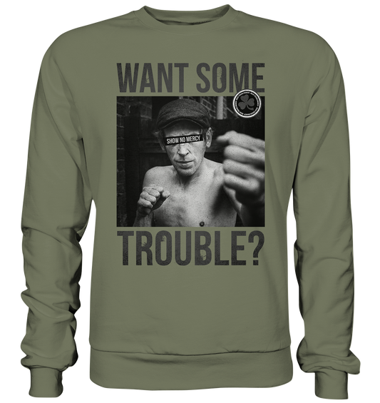 Want Some Trouble - Premium Sweatshirt