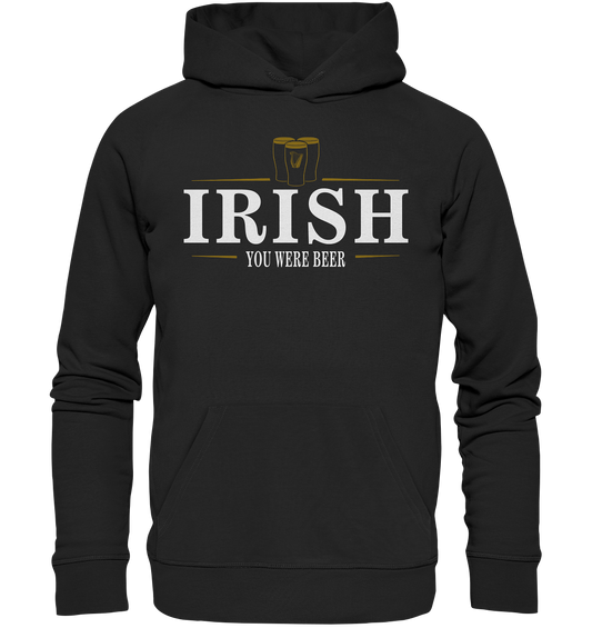 Irish "You Were Beer / Stout" - Premium Unisex Hoodie