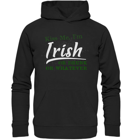 Kiss Me I'm Irish Or Drunk Or Whatever - Premium Unisex Hoodie