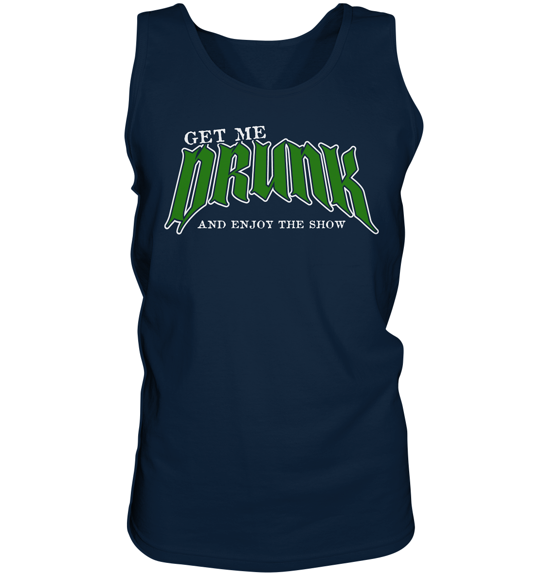 Get Me Drunk "And Enjoy The Show" - Tank-Top