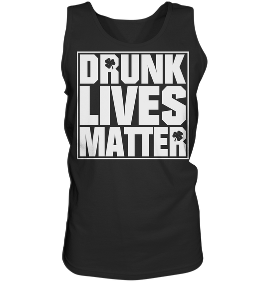 "Drunk Lives Matter" - Tank-Top