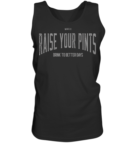 Raise Your Pints "Drink To Better Days" - Tank-Top