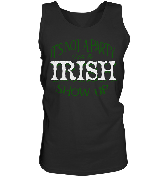 It's Not A Party Until The Irish Show Up - Tank-Top