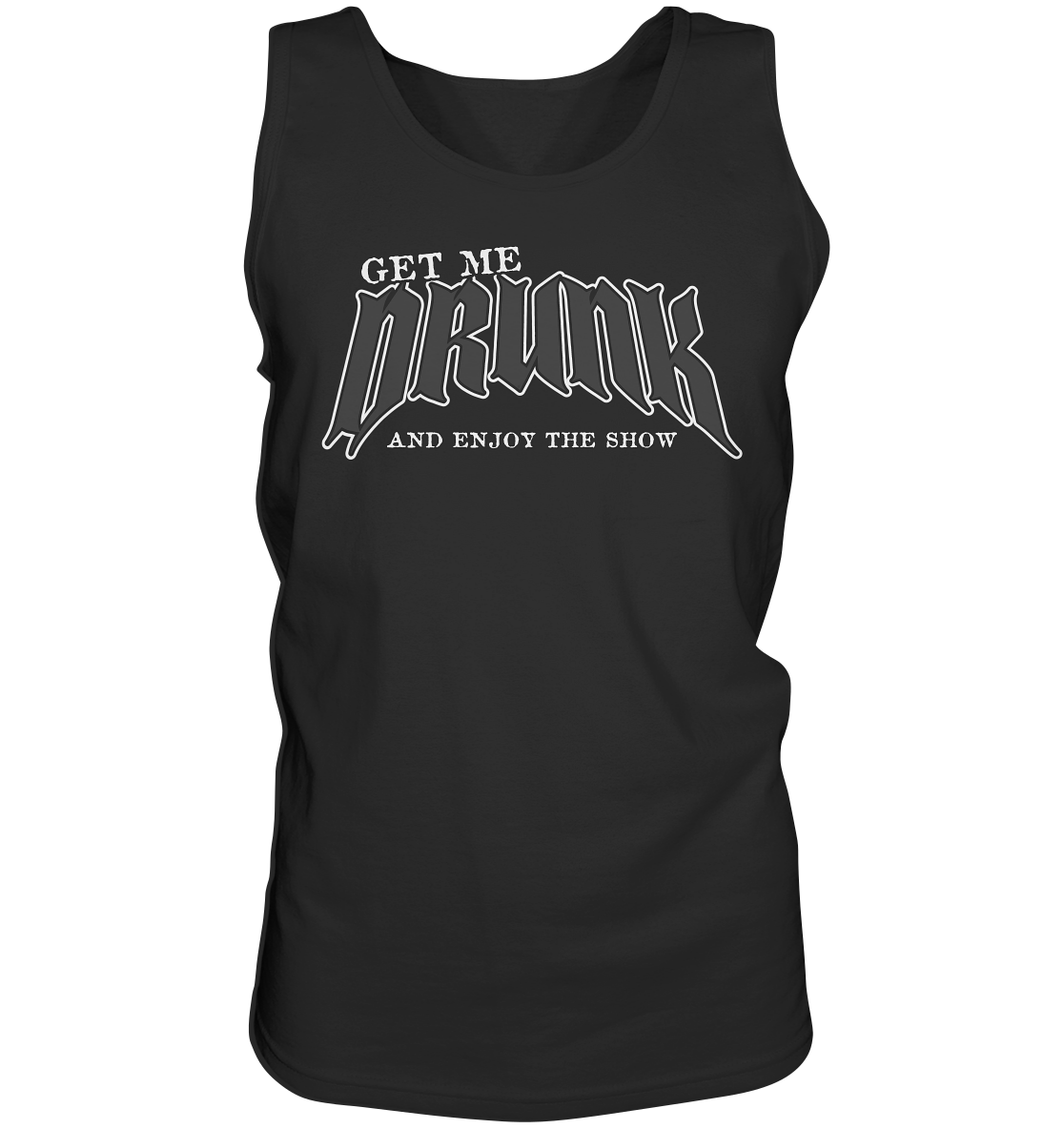 Get Me Drunk "And Enjoy The Show" - Tank-Top