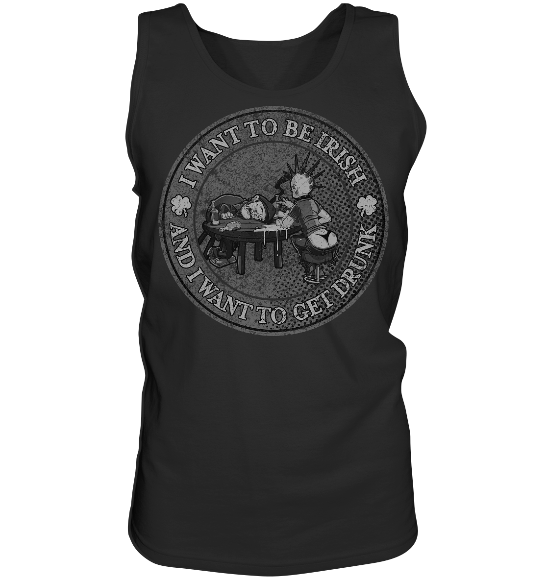 I Want To Be Irish And I Want To Get Drunk - Tank-Top