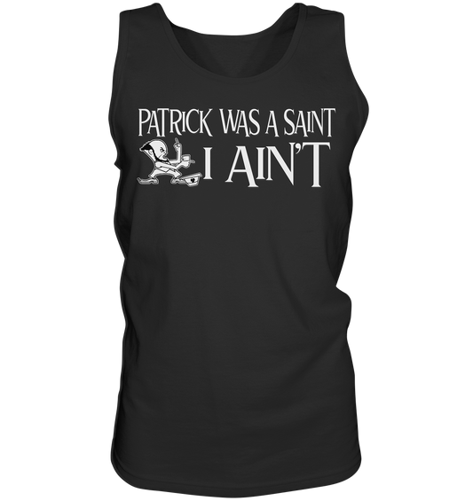 Patrick Was A Saint "I Ain't" - Tank-Top