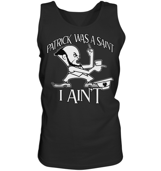 Patrick Was A Saint "I Ain't" - Tank-Top