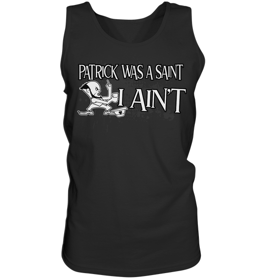 Patrick Was A Saint "I Ain't" - Tank-Top