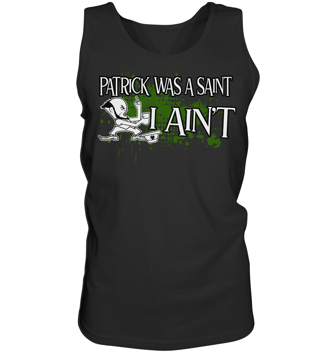 Patrick Was A Saint "I Ain't" - Tank-Top