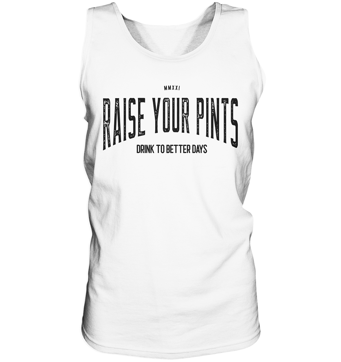 Raise Your Pints "Drink To Better Days" - Tank-Top