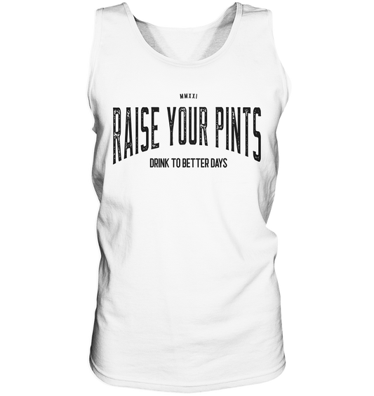 Raise Your Pints "Drink To Better Days" - Tank-Top