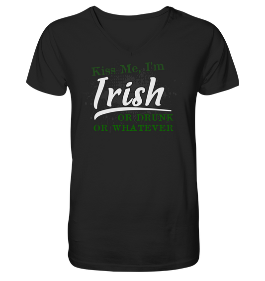 Kiss Me I'm Irish Or Drunk Or Whatever - V-Neck Shirt