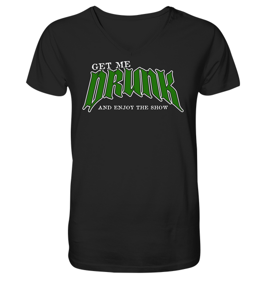 Get Me Drunk "And Enjoy The Show" - V-Neck Shirt